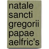 Natale Sancti Gregorii Papae   Aelfric's door Onbekend