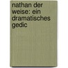Nathan Der Weise: Ein Dramatisches Gedic door Hermann Carl George Brandt