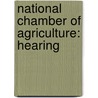 National Chamber Of Agriculture: Hearing by United States. Congr