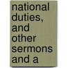 National Duties, And Other Sermons And A door Dr James Martineau