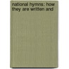 National Hymns: How They Are Written And door Richard Grant White