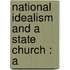 National Idealism And A State Church : A