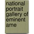 National Portrait Gallery Of Eminent Ame