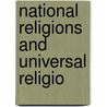 National Religions And Universal Religio by Philip Henry Wicksteed
