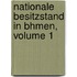 Nationale Besitzstand in Bhmen, Volume 1