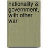 Nationality & Government, With Other War by Alfred Eckhard Zimmern