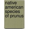 Native American Species Of Prunus door William Franklin Wight