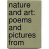 Nature And Art: Poems And Pictures From door Onbekend