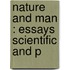 Nature And Man : Essays Scientific And P