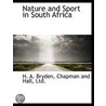 Nature And Sport In South Africa by Henry Anderson Bryden