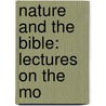 Nature And The Bible: Lectures On The Mo by F.H. 1825-1900 Reusch