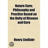 Nature Cure; Philosophy And Practice Bas door Henry Lindlahr