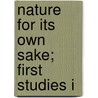 Nature For Its Own Sake; First Studies I by John Charles Van Dyke