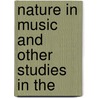 Nature In Music And Other Studies In The door Lawrence Gilman