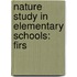 Nature Study In Elementary Schools: Firs