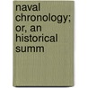 Naval Chronology; Or, An Historical Summ door Isaac Schomberg