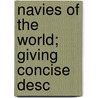Navies Of The World; Giving Concise Desc door Edward Wilson Very