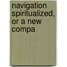Navigation Spiritualized, Or A New Compa by John Flavel