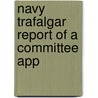 Navy Trafalgar Report Of A Committee App by Unknown