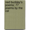 Ned Buckley's Poems: 77 Poems By The Cel by Unknown