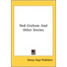 Ned Graham And Other Stories door Onbekend