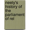 Neely's History Of The Parliament Of Rel door Onbekend