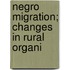 Negro Migration; Changes In Rural Organi