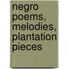 Negro Poems, Melodies, Plantation Pieces door William C. Blades