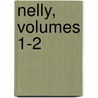 Nelly, Volumes 1-2 door . Anonymous