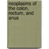 Neoplasms of the Colon, Rectum, and Anus