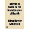 Nerves In Order, Or, The Maintenance Of by Alfred Taylor Schofield