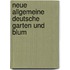 Neue Allgemeine Deutsche Garten Und Blum