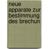 Neue Apparate Zur Bestimmung Des Brechun door Ernst Abbe