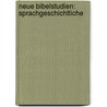 Neue Bibelstudien: Sprachgeschichtliche door Adolf Deissmann