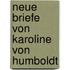 Neue Briefe Von Karoline Von Humboldt