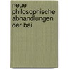 Neue Philosophische Abhandlungen Der Bai door Wissenschaften Bayerische Akad