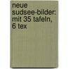 Neue Sudsee-Bilder: Mit 35 Tafeln, 6 Tex by Arthur Baessler