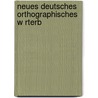 Neues Deutsches Orthographisches W Rterb door Georg Grieser