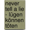 Never tell a lie - Lügen können töten by Hallie Ephron