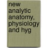 New Analytic Anatomy, Physiology And Hyg door Calvin Cutter