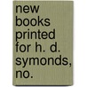 New Books Printed For H. D. Symonds, No. door H.D. Symonds