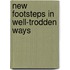 New Footsteps In Well-Trodden Ways