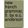 New French Grammar, Tr. by E.C. Anderson door A.F. Guillerez
