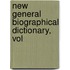 New General Biographical Dictionary, Vol