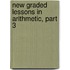 New Graded Lessons in Arithmetic, Part 3