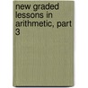 New Graded Lessons in Arithmetic, Part 3 door Wilbur Fisk Nichols
