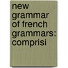 New Grammar Of French Grammars: Comprisi door Victor De Fivas