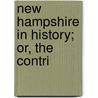 New Hampshire In History; Or, The Contri door Henry Harrison] [Metcalf