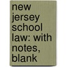 New Jersey School Law: With Notes, Blank door New Jersey