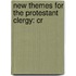 New Themes For The Protestant Clergy: Cr